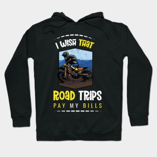 I wish that road trips pay my bills Hoodie